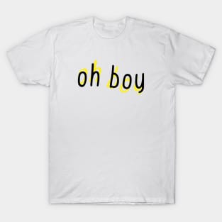 Oh Boy T-Shirt